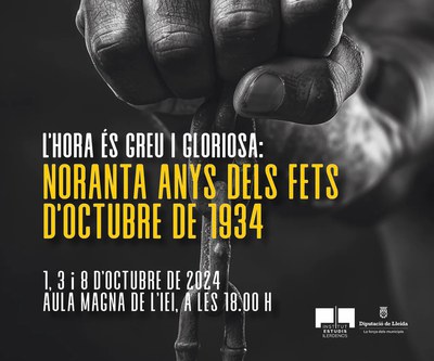 Cicle- L'hora és greu i gloriosa: noranta anys dels fets d'octubre de 1934.