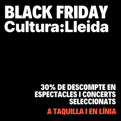 <bound method DexterityContent.Title of <NewsItem at /fs-paeria/paeria/es/actualidad/noticias/el-black-friday-llega-a-cultura-lleida-con-tarifas-especiales-en-mas-de-una-decena-de-espectaculos-de-musica-y-teatro-en-el-auditori-municipal-enric-granados-el-teatre-municipal-de-l2019escorxador-y-el-teatre-de-la-llotja>>.